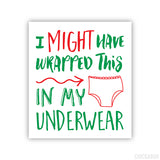 "I Might Have Wrapped This In My Underwear" Christmas Gift Sticker